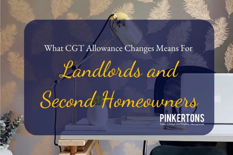 What CGT Allowance Changes Means For Landlords and Second Homeowners